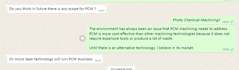 Do you think in future there is any scope for PCM(Photo Chemical Machining)?